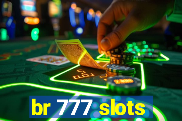 br 777 slots